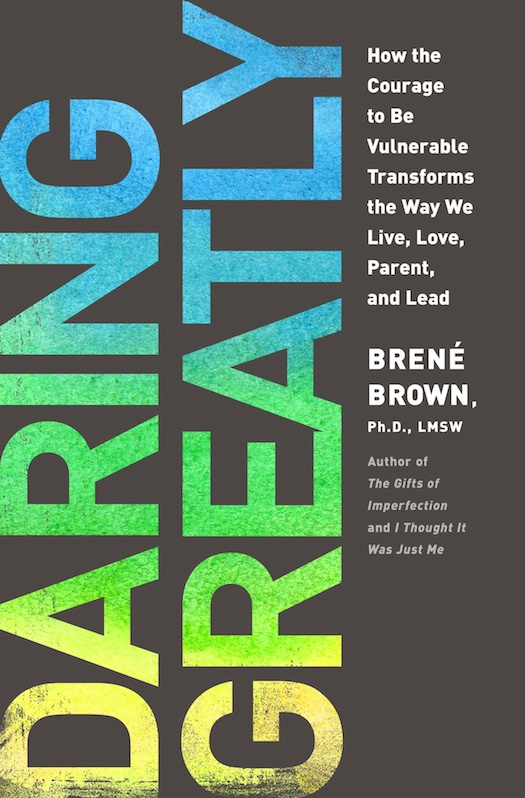 Daring Greatly by Dr. Brené Brown